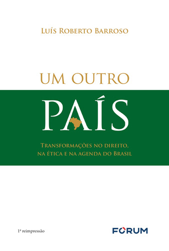 Um outro país - transformações no direito, na ética e na agenda do Brasil, de Roberto Barroso, Luís. Editora Fórum Ltda, capa mole em português, 2018