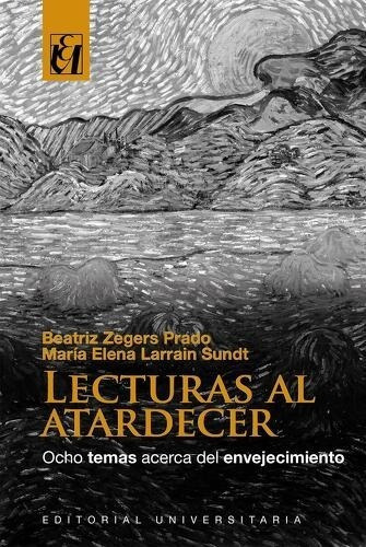 Lecturas Al Atardecer, De Beatriz Zegers; María Elena Larraín. Editorial Universitaria, Tapa Blanda En Español, 2017