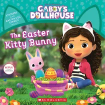 Comprar The Easter Kitty Bunny (gabby's Dollhouse Storybook), De Bobowicz, Pamela. Gabby's Dollhouse, Vol. 1. Editorial Scholastic, Tapa Blanda En Inglés