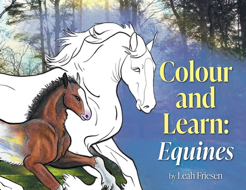Libro Colour And Learn: Equines - Friesen, Leah