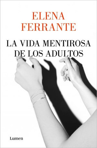 La Vida Mentirosa De Los Adultos - Elena Ferrante - Libro