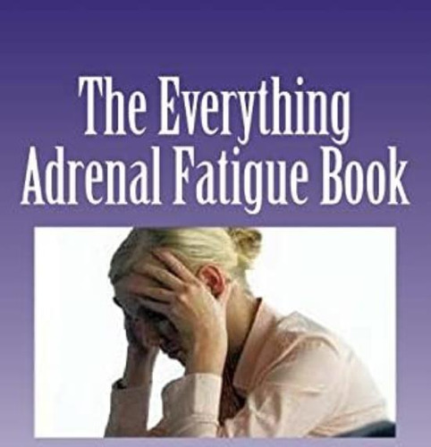 Libro: The Everything Adrenal Fatigue Book: The Syndrome Of