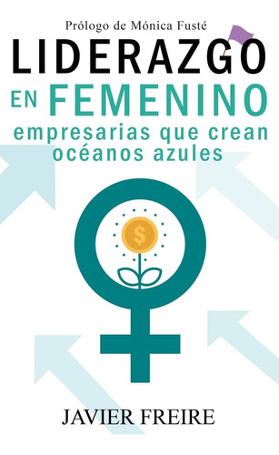 Libro: Liderazgo En Femenino: Empresarias Que Crean Océanos