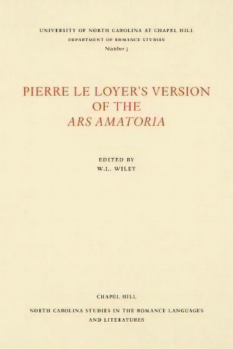 Pierre Le Loyer's Version Of The Ars Amatoria, De W. L. Wiley. Editorial The University Of North Carolina Press, Tapa Blanda En Francés