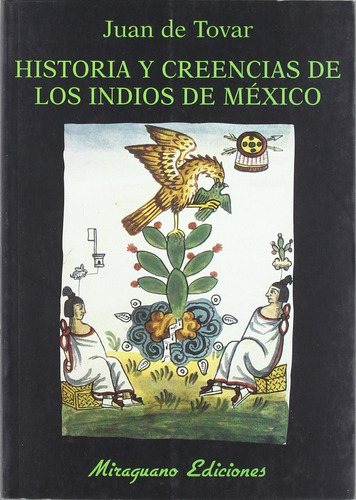 Historia Y Creencias De Los Indios De Mexico - Juan De Tovar