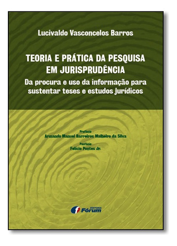 Teoria E Prática Da Pesquisa Em Jurisprudência, De Lucivaldo Vasconcelos Barros. Editora Forum Em Português