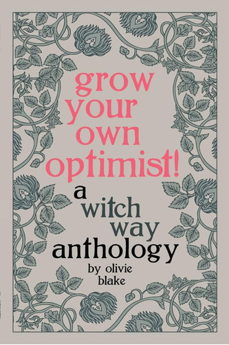 Libro:  Grow Your Own Optimist!: A Witch Way Anthology