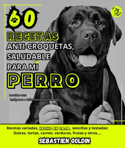 60 Recetas Anti-croquetas Saludable Para Mi Perro: Recetas V