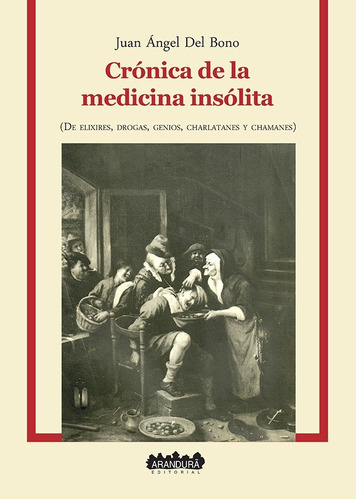 Crónica De La Medicina Insólita - Ángel Del Bono - Aran 