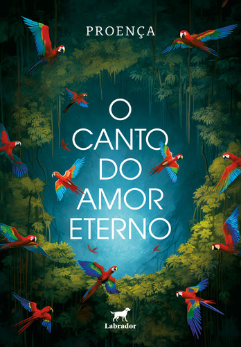 O Canto Do Amor Eterno, De . Proença. Editora Labrador, Capa Mole, Edição 1 Em Português, 2023