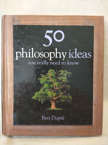 50 Philosophy Ideas Ben Dupré Quercus B
