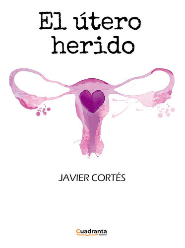 El Ãâºtero Herido, De Cortés, Javier. Editorial Cuadranta, Tapa Blanda En Español