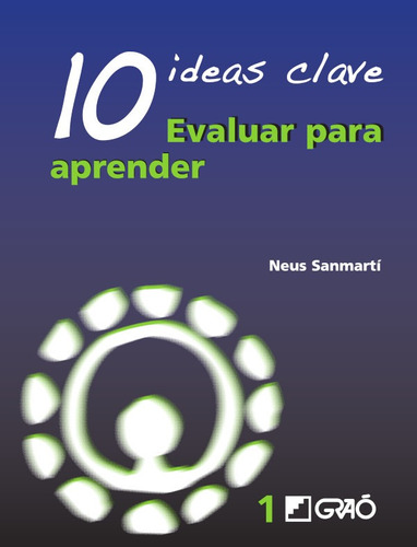 10 Ideas Clave. Evaluar Para Aprender - Neus Sanmartí Puig