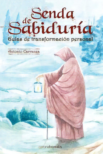 Senda De Sabiduria : Guias De Transformacion Personal, De Antonio Carranza. Editorial Createspace Independent Publishing Platform, Tapa Blanda En Español