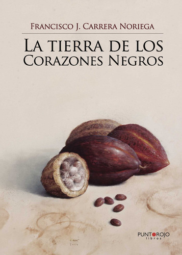 La Tierra De Los Corazones Negros, De Carrera Noriega , Francisco.., Vol. 1.0. Editorial Punto Rojo Libros S.l., Tapa Blanda, Edición 1.0 En Español, 2032
