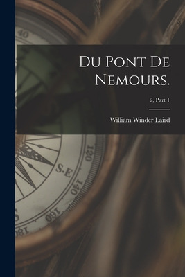 Libro Du Pont De Nemours.; 2, Part 1 - Laird, William Win...