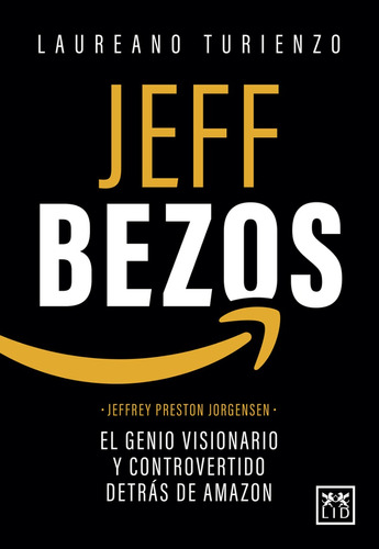 Jeff Bezos. Genio Visionario, Controvertido Detrás De Amazon