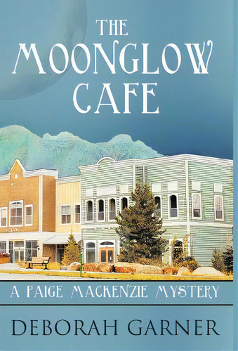 The Moonglow Cafe, De Garner, Deborah. Editorial Lightning Source Inc, Tapa Dura En Inglés