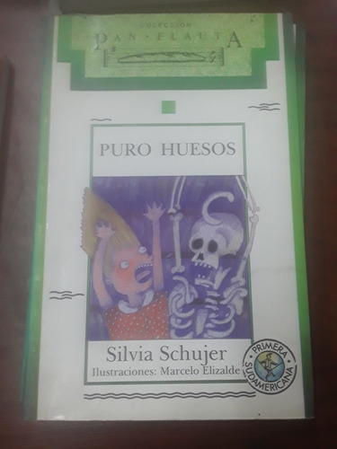 Libro Silvia Schujer:- Puro Huesos - Coleccion Pan Flauta 