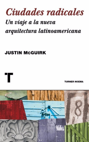Ciudades Radicales / Justin Mcguirk / Turner Noema