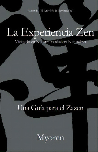 La Experiencia Zen : Una Gu A Para El Zazen, De Maestro Myoren. Editorial Createspace Independent Publishing Platform, Tapa Blanda En Español