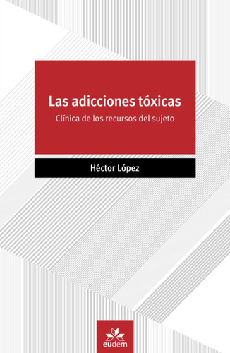 Libro: Las Adicciones Tóxicas: Clínica De Los Recursos Del S