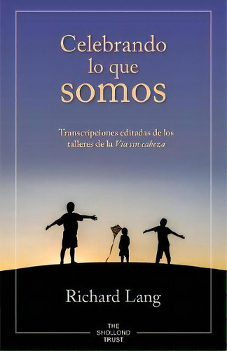 Celebrando Lo Que Somos, De Richard Lang. Editorial Shollond Trust, Tapa Blanda En Español