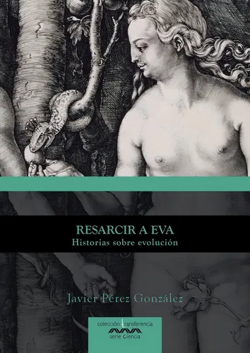 Resarcir A Eva: Historias Sobre Evolución, De Pérez González, Javier., Vol. 1. Editorial Universidad De Extremadura.servicio De Publicacion, Tapa Blanda En Español
