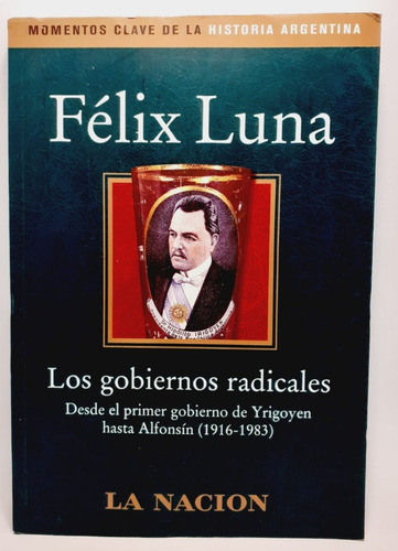 Los Gobiernos Radicales - Félix Luna - Planeta