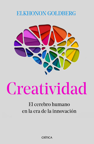 Creatividad, De Elkhonon Goldberg. Editorial Grupo Planeta, Tapa Blanda, Edición 2019 En Español