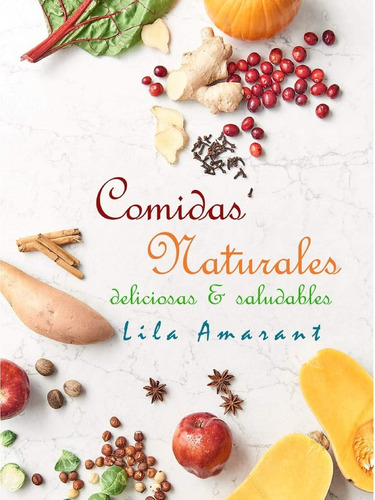 Libro: Comidas Naturales:: Deliciosas Y Saludables (cocina S