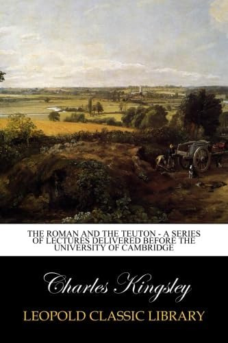 Libro: The Roman And The Teuton A Series Of Lectures Before