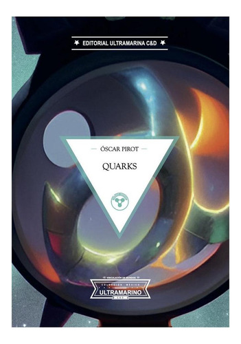 Libro: Quarks. Pirot, Oscar. Editorial Ultramarina C&d