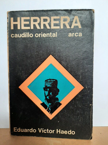 Herrera. Caudillo Oriental. Eduardo V. Haedo. (ltc)