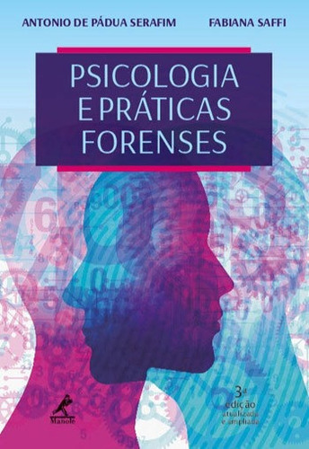 Psicologia E Prática Forenses, De Serafim, Antonio De Pádua , Saffi, Fabiana. Editora Manole, Capa Mole, Edição 3ª Edição - 2018 Em Português