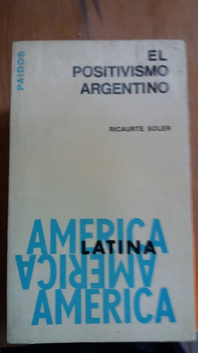 El Posiitivismo Argentino De Ricaurte Soler 1968