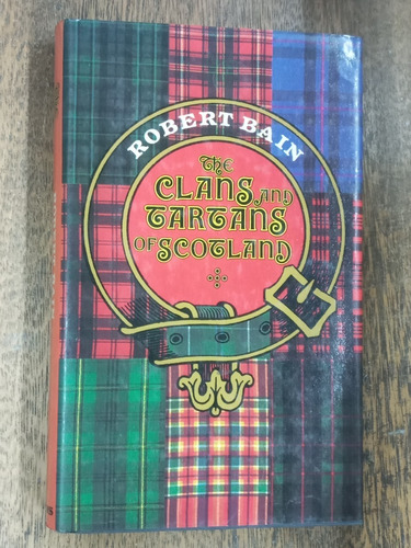 The Clans And Tartans Of Scotland * Robert Bain * Collins *