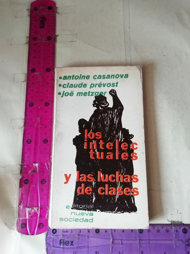 Los Intelectuales Y Las Luchas De Clases Antoine Casanova