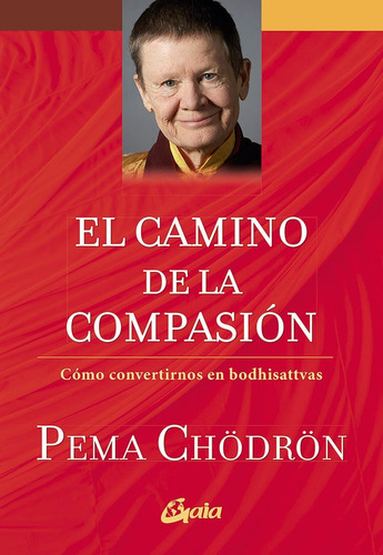 El Camino De La Compasion. Pema Chordon. Español. Gaia