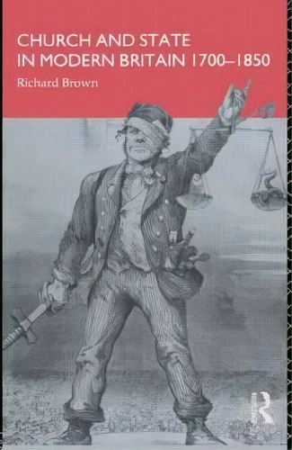 Church And State In Modern Britain 1700-1850, De Richard Brown. Editorial Taylor Francis Ltd, Tapa Blanda En Inglés