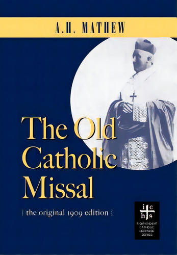The Old Catholic Missal & Ritual, De Mathew, A. H.. Editorial Apocryphile Pr, Tapa Dura En Inglés