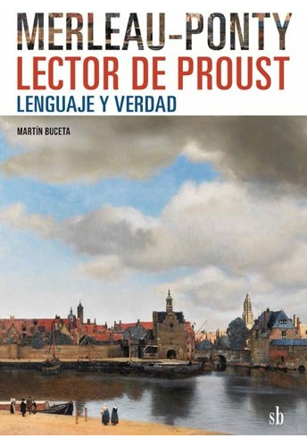 Merleau-ponty Lector De Proust - Martín Buceta