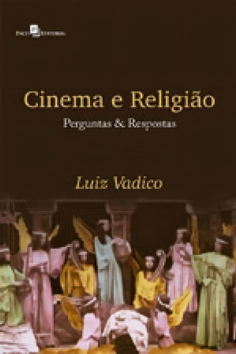 Cinema E Religião: Perguntas & Respostas, De Vadico, Luiz. Editora Paco Editorial, Capa Mole Em Português