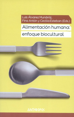 Alimentacion Humana. Enfoque Biocultural, De Alvarez Munárriz, Luis. Editorial Anthropos, Tapa Blanda En Español, 2019