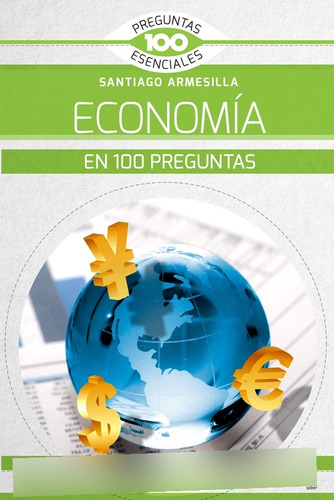 La Economía En 100 Preguntas - Santiago Javier Armesilla