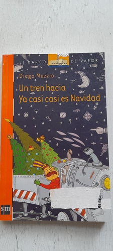 Un Tren Hacia Ya Casi Casi Es Navidad De Diego Muzzio Sm