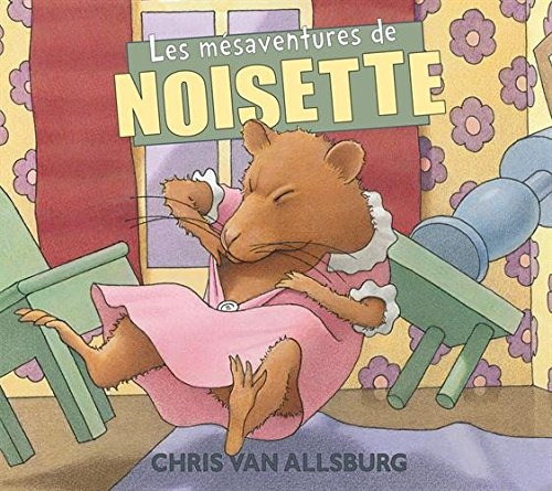 Les Mésaventures De Noisette - Van Allsburg