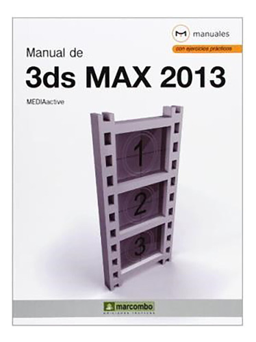 Manual De 3ds Max 2013 - Mediactive - Marcombo - #d