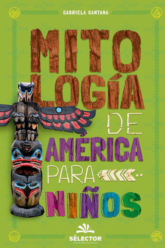 Mitología de América para niños, de Santana, Gabriela. Editorial Selector, tapa blanda en español, 2011