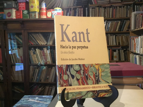 Kant Hacia La Paz Perpetua. Un Esbozo Filosòfico.